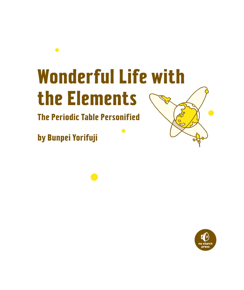 WONDERFUL LIFE WITH THE ELEMENTS Copyright 2012 by Bunpei Yorifuji Wonderful - photo 3