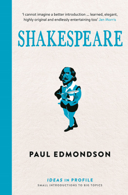 Paul Edmondson - Shakespeare: Ideas in Profile