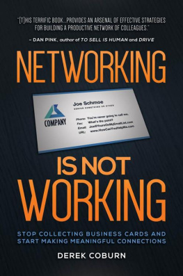 Derek Coburn - Networking Is Not Working Stop Collecting Business Cards and Start Making Meaningful Connections