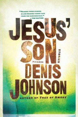 Denis Johnson - Jesus' Son: Stories