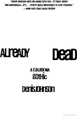 Denis Johnson - Already Dead: A California Gothic