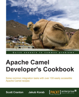 Scott Cranton and Jakub Korab Apache Camel Developer's Cookbook