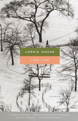 Lorrie Moore Like Life