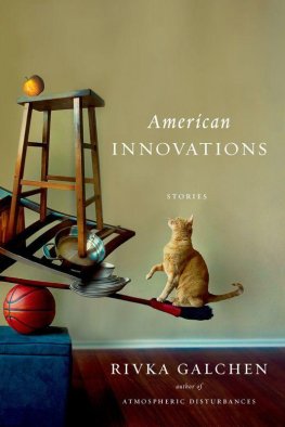 Rivka Galchen American Innovations: Stories