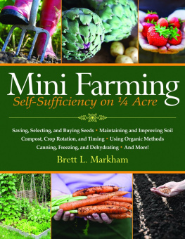 Brett L. Markham - Mini Farming: Self-Sufficiency on 1/4 Acre