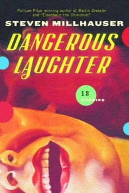 Steven Millhauser - Dangerous Laughter