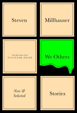 Steven Millhauser - We Others: New and Selected Stories