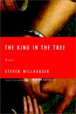 Steven Millhauser The King in the Tree