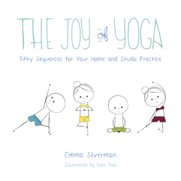 Emma Silverman The Joy of Yoga Fifty Sequences for Your Home and Studio Practice