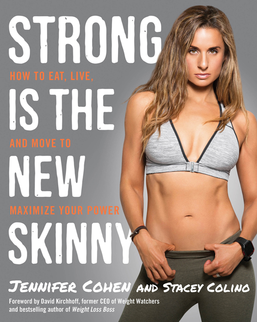 Strong Is the New Skinny How to Eat Live and Move to Maximize Your Power - photo 1