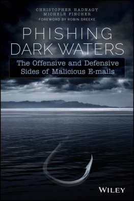 Christopher Hadnagy Phishing Dark Waters: The Offensive and Defensive Sides of Malicious Emails