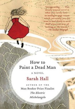 Sarah Hall How to Paint a Dead Man