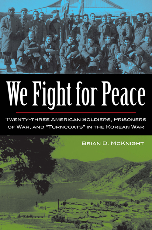 We Fight for Peace We Fight for Peace Twenty-three American Soldiers - photo 1