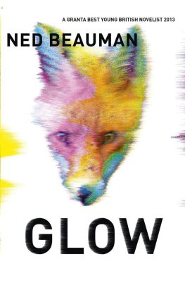 Ned Beauman - Glow