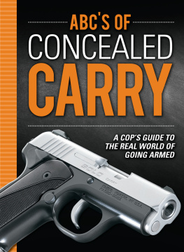 Terry - ABCs of Concealed Carry : A Cops Guide to the Real World of Going Armed