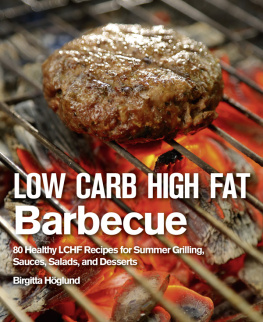 Höglund - Low Carb High Fat Barbecue : 80 Healthy LCHF Recipes for Summer Grilling, Sauces, Salads, and Desserts