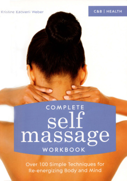 Weber Complete self-massage workbook : over 100 simple techniques for re-energizing body and mind