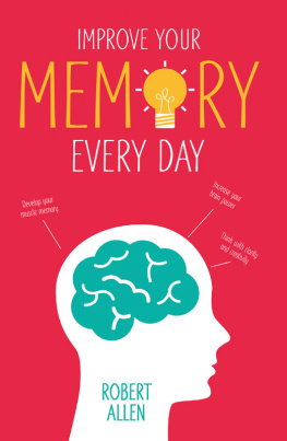 Robert Allen - Improve Your Memory: Develop your memory muscle * Increase your brain power * Think with clarity and creativity