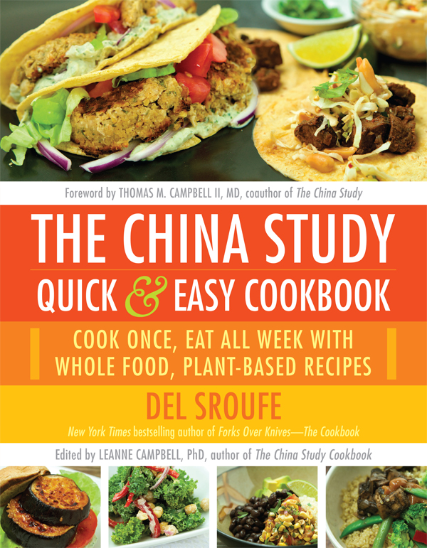 PRAISE FOR THE CHINA STUDY QUICK EASY COOKBOOK My decision to start eating a - photo 2