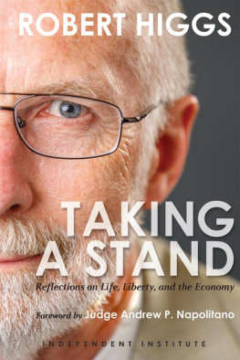 Robert Higgs - Taking a Stand: Reflections on Life, Liberty, and the Economy