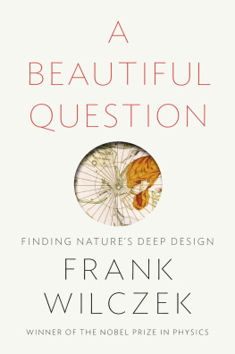 Frank Wilczek - A Beautiful Question: Finding Natures Deep Design