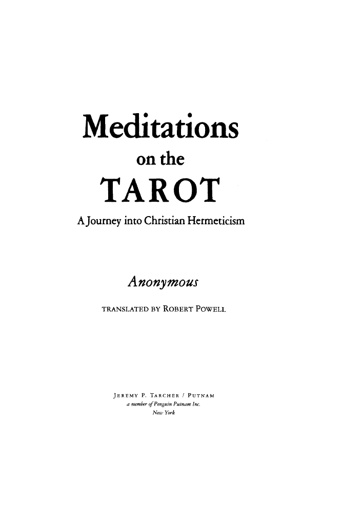 MEDITATIONS ON THE TAROT Meditations on the TAROT A Journey into - photo 1