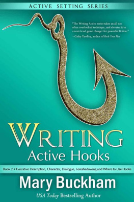 Mary Buckham - Writing Active Hooks Book 2:: Evocative Description, Character, Dialogue, Foreshadowing and Where to Use Hooks