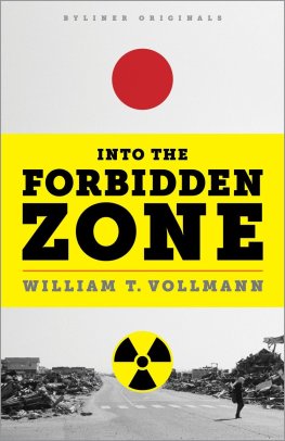 William Vollmann - Into the Forbidden Zone: A Trip Through Hell and High Water in Post-Earthquake Japan