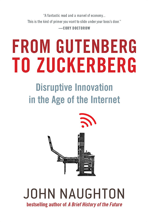 From Gutenberg to Zuckerberg Disruptive Innovation in the Age of the Internet - image 1