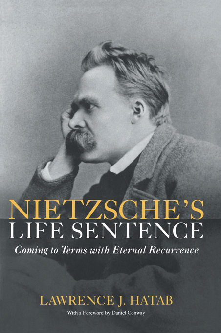 Nietzsches Life Sentence Coming to Terms with Eternal Recurrence - image 1