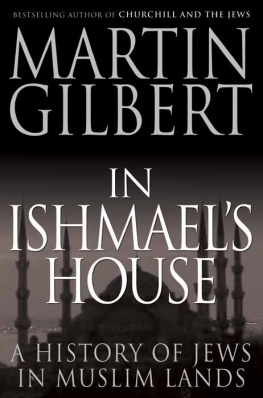 Martin Gilbert - In Ishmaels House: A History of Jews in Muslim Lands