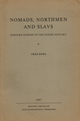 Imre Boba - Nomads, Northmen and Slavs: Eastern Europe in the Ninth Century