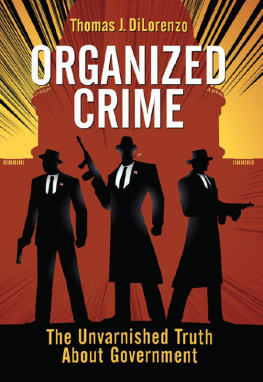 Thomas J DiLorenzo - Organized Crime: The Unvarnished Truth About Government