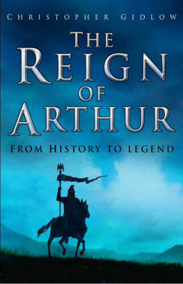 King. Arthur - The Reign of Arthur : from history to legend.