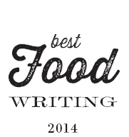 ALSO EDITED BY HOLLY HUGHES Best Food Writing 2013 Best Food Writing 2012 - photo 1