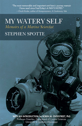 Stephen Spotte My Watery Self: Memoirs of a Marine Scientist