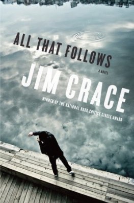 Jim Crace - All That Follows