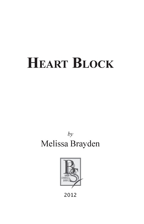 Heart Block 2012 By Melissa Brayden All Rights Reserved ISBN 13 - photo 2