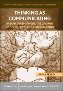 Anna Sfard Thinking as Communicating: Human Development, the Growth of Discourses, and Mathematizing