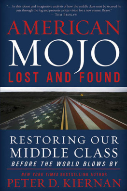 Peter D. Kiernan - American Mojo: Lost and Found: Restoring our Middle Class Before the World Blows By