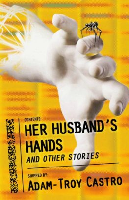 Adam-Troy Castro - Her Husband's Hands and Other Stories