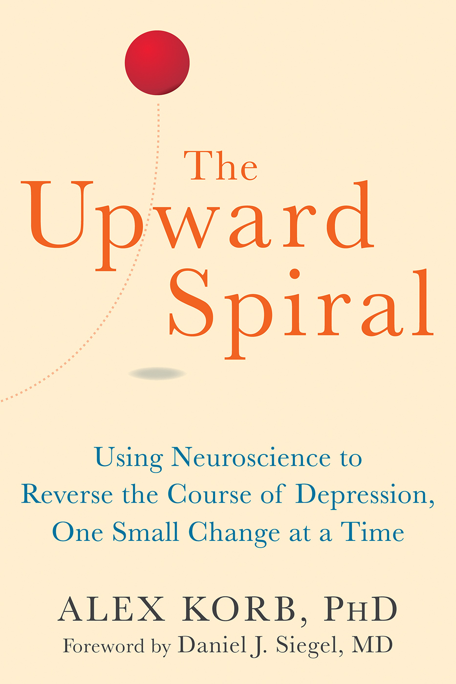 Alex Korb PhD is a neuroscientist who has studied the brain for over fifteen - photo 1