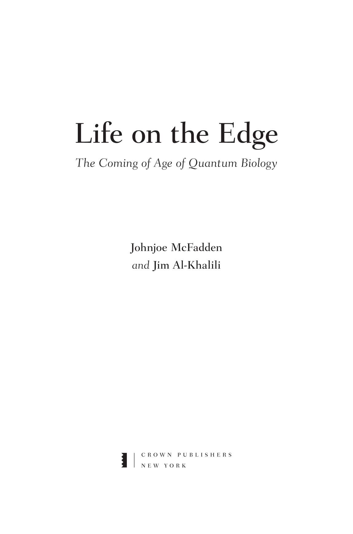 Copyright 2014 by Johnjoe McFadden and Jim Al-Khalili All rights reserved - photo 2