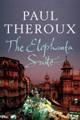 Paul Theroux - The Elephanta Suite: Three Novellas