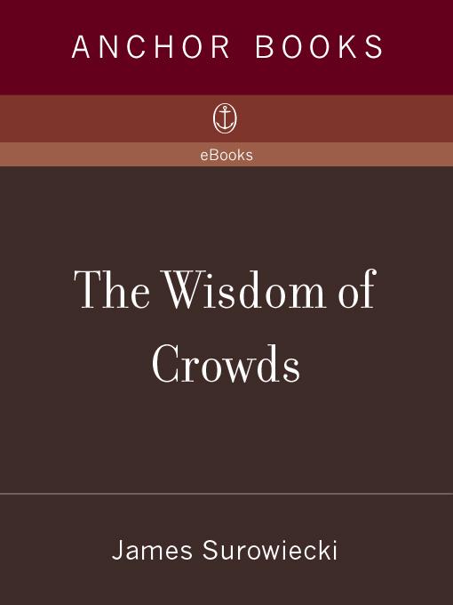 THE WISDOM OF CROWDS WHY THE MANY ARE SMARTER THAN THE FEW AND HOW COLLECTIVE - photo 1