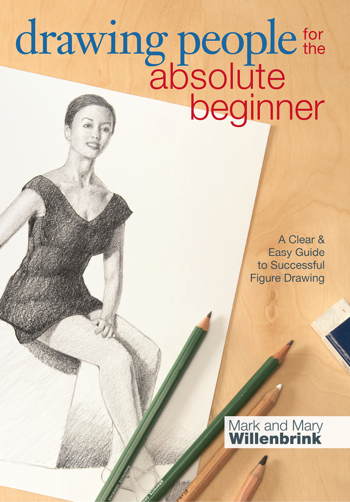 Drawing People for the Absolute Beginner A Clear Easy Guide to Successful - photo 1