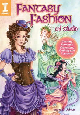 Meredith Dillman Fantasy Fashion Art Studio Creating Romantic Characters, Clothing and Costumes