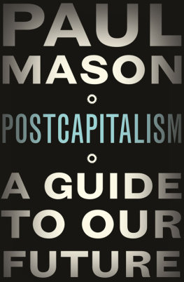 Paul Mason [Mason - PostCapitalism: A Guide to Our Future