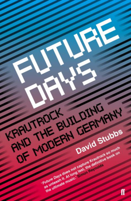 David Stubbs - Future Days: Krautrock and the Building of Modern Germany