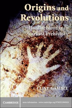 Clive Gamble - Origins and Revolutions: Human Identity in Earliest Prehistory